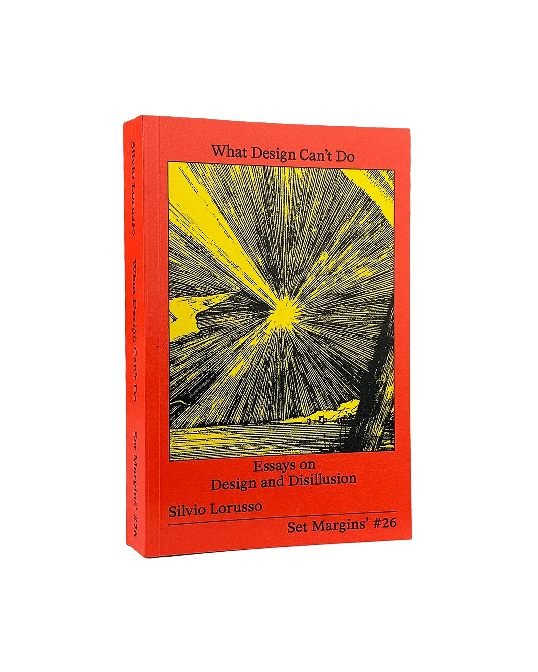 What Design Can't Do: Essays on Design and Disillusion